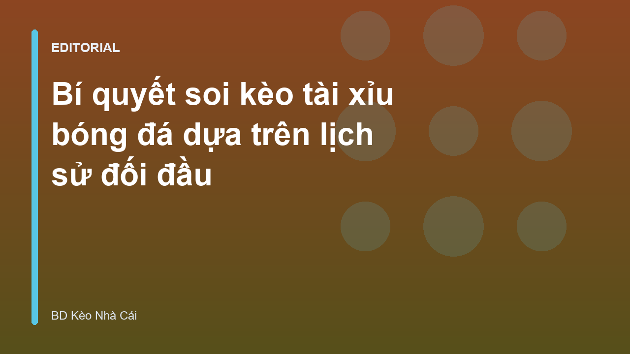 Phân tích lịch sử đối đầu trong soi kèo tài xỉu