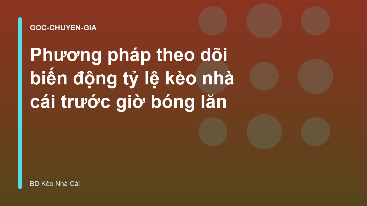 Read more about the article Phương pháp theo dõi biến động tỷ lệ kèo nhà cái trước giờ bóng lăn