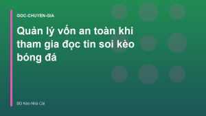 Read more about the article Quản lý vốn an toàn khi tham gia đọc tin soi kèo bóng đá