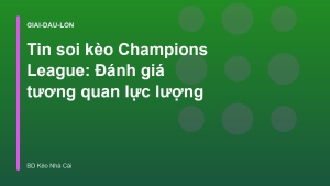 Read more about the article Tin soi kèo Champions League: Đánh giá tương quan lực lượng